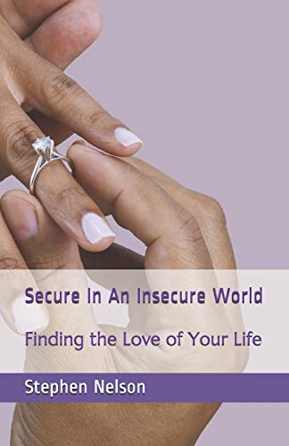 Beispielbild fr Secure In An Insecure World: Finding the Love of Your Life zum Verkauf von THE SAINT BOOKSTORE