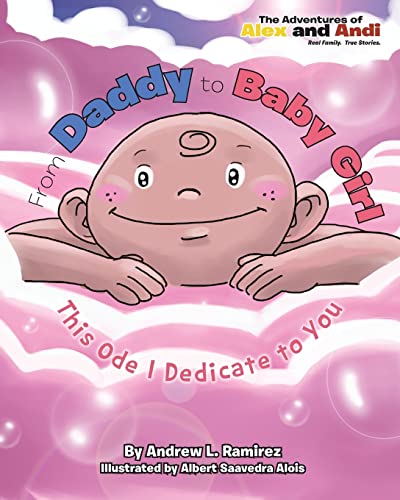 9781493618361: From Daddy to Baby Girl: This Ode I Dedicate to You: Volume 2 (The Adventures of Alex and Andi)