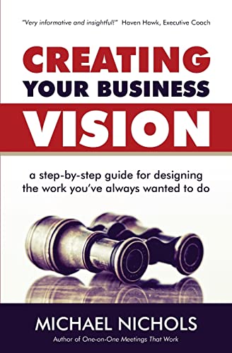 Beispielbild fr Creating Your Business Vision : A Step-By-Step Guide for Designing the Work You've Always Wanted to Do zum Verkauf von Better World Books