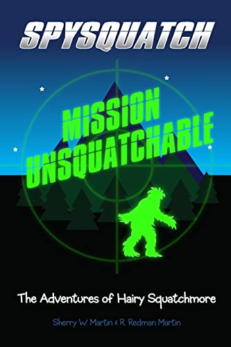 Stock image for Spysquatch: Mission Unsquatchable (The Adventures of Hairy Squatchmore) for sale by California Books