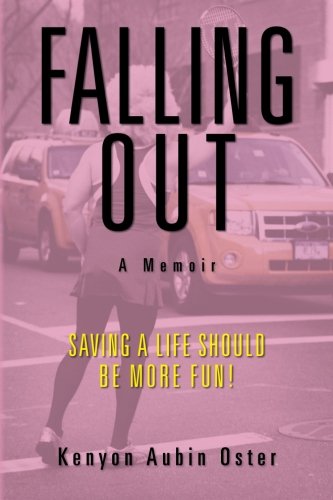 Stock image for Falling Out: A Memoir: Saving a Life Should be More Fun! for sale by Your Online Bookstore