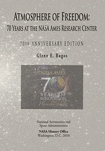 Beispielbild fr Atmosphere of Freedom: 70 Years at the NASA Ames Research Center: 70th Anniversary Edition zum Verkauf von ThriftBooks-Dallas