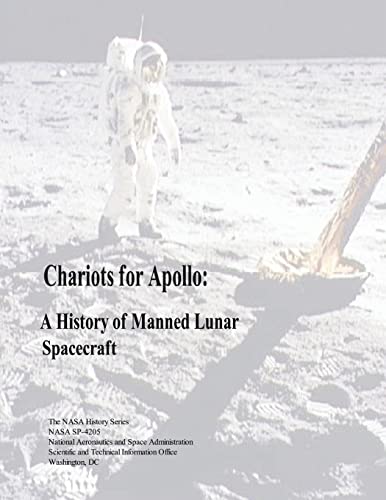 Stock image for Chariots for Apollo: A History of Manned Lunar Spacecraft (The NASA History Series) for sale by Irish Booksellers