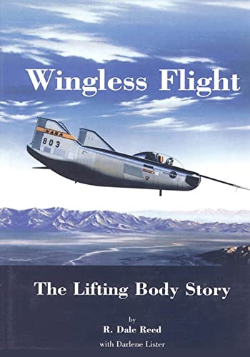 Stock image for Wingless Flight: The Lifting Body Story (The NASA History Series) for sale by Irish Booksellers