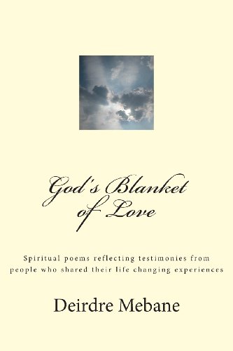 9781493628476: God's Blanket of Love: Spiritual poems reflecting testimonies from people who shared their life changing experiences