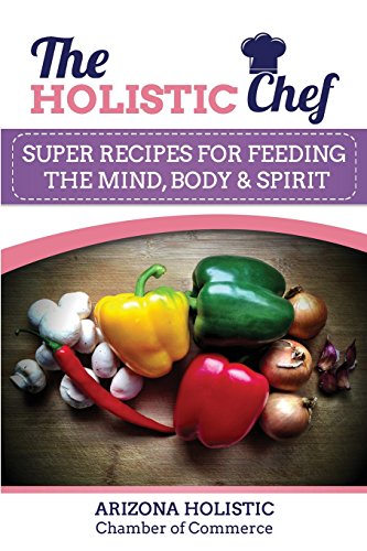 Stock image for The Holistic Chef: Super Recipes for Feeding The Mind, Body & Spirit for sale by ThriftBooks-Atlanta