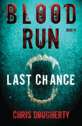 Beispielbild fr Blood Run, Last Chance: Book Three in the Blood Run Trilogy zum Verkauf von Revaluation Books