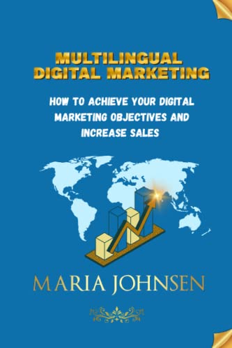 9781493632800: Multilingual Digital Marketing: How To Achieve Your Digital Marketing Objectives And Increase Sales