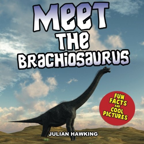 Stock image for Meet the Brachiosaurus: Fun Facts & Cool Pictures for sale by Revaluation Books