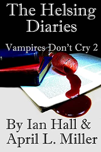 Imagen de archivo de The Helsing Diaries (Vampires Don't Cry Book 2) a la venta por THE SAINT BOOKSTORE