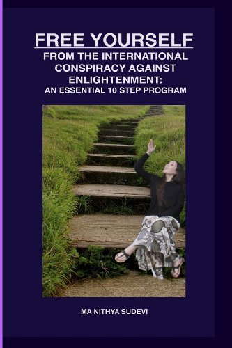 9781493642519: Free Yourself from the International Conspiracy Against Enlightenment: An essential 10 step program.