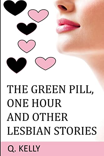 Stock image for The Green Pill, One Hour and Other Lesbian Stories for sale by THE SAINT BOOKSTORE