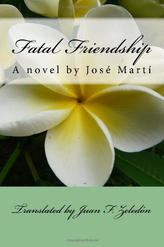 9781493647019: Fatal Friendship: A novel translated by Juan F. Zeledn