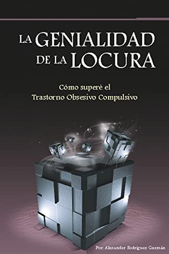 Stock image for La genialidad de la locura: Como supere el Trastorno Obsesivo Compulsivo for sale by THE SAINT BOOKSTORE