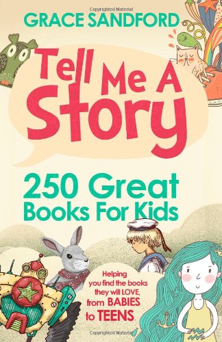 Beispielbild fr Tell Me A Story: 250 Great Books for Kids zum Verkauf von ThriftBooks-Dallas