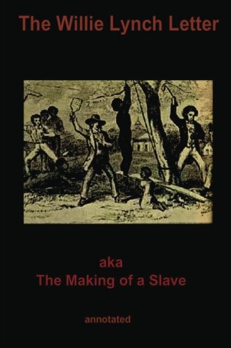 Imagen de archivo de The Willie Lynch Letter: aka The Making of a Slave (Annotated): Volume 1 (Oshun Publishing African-American History Series) a la venta por Revaluation Books