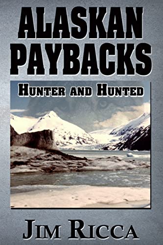 Beispielbild fr Alaskan Paybacks: Hunter and Hunted in Alaska zum Verkauf von THE SAINT BOOKSTORE