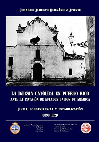 Imagen de archivo de La Iglesia Catolica en Puerto Rico ante la invasion de Estados Unidos de America (Spanish Edition) a la venta por Save With Sam