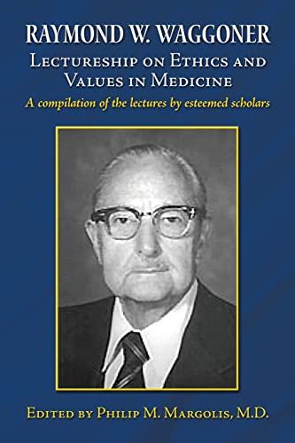 Imagen de archivo de Raymond W. Waggoner Lectureship on Ethics and Values in Medicine a la venta por Solr Books