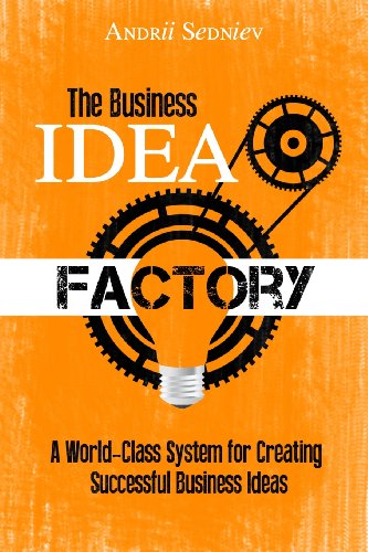Stock image for The Business Idea Factory: A World-Class System for Creating Successful Business Ideas for sale by Jenson Books Inc