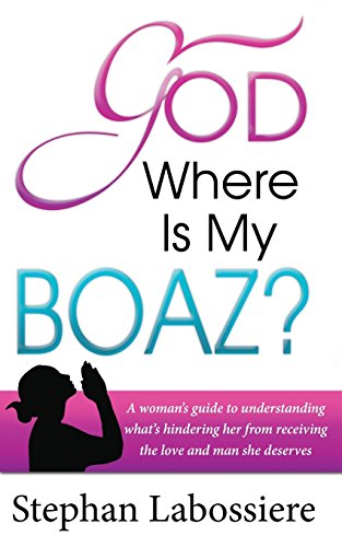 Stock image for God Where Is My Boaz: A Woman's Guide to Understanding What's Hindering Her from Receiving the Love and Man She Deserves for sale by Hippo Books
