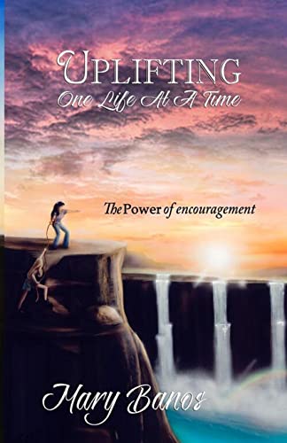 Beispielbild fr Uplifting One Life at a Time: The Power of Encouragement zum Verkauf von HPB-Emerald