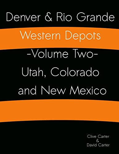 Beispielbild fr Denver & Rio Grande Western Depots -Volume Two- Utah, Colorado and New Mexico: Denver & Rio Grande Western Depots -Volume Two- Utah, Colorado and New Mexico zum Verkauf von California Books