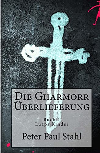 Stock image for Die Gharmorr Ueberlieferung: Buch 1 - Luaps Kinder for sale by THE SAINT BOOKSTORE