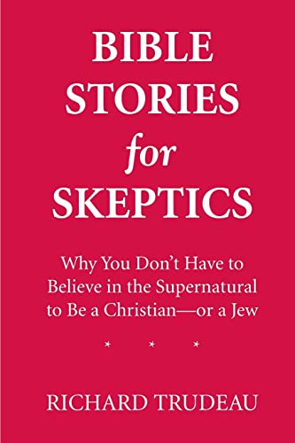 Beispielbild fr Bible Stories for Skeptics: Why You Don't Have to Believe in the Supernatural to Be a Christian--or a Jew zum Verkauf von BooksRun
