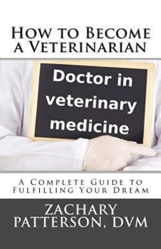 Stock image for How to Become a Veterinarian: A Complete Guide to Fulfilling Your Dream for sale by SecondSale