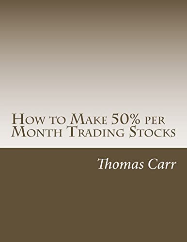 Beispielbild fr How to Make 50% per Month Trading Stocks: How to trade one of the most exciting trading systems ever invented! zum Verkauf von THE SAINT BOOKSTORE