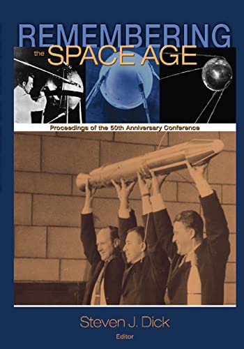 Imagen de archivo de Remembering the Space Age: Proceedings of the 50th Anniversary Conference (The NASA History Series) a la venta por MusicMagpie