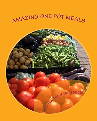 Imagen de archivo de Glenda The Good Foodie's Amazing One Pot Meals: Recipes for people who think they are too busy to cook a la venta por THE SAINT BOOKSTORE