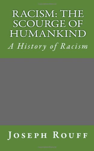 9781493692873: Racism: The Scourge of Humankind: A History of Racism