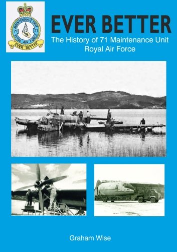 Stock image for Ever Better: The History of 71 Maintenance Unit Royal Air Force for sale by Revaluation Books