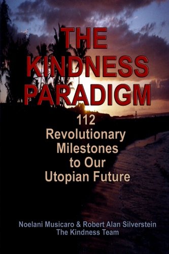 9781493694792: The KINDNESS Paradigm: 112 Revolutionary Milestones to Our Utopian Future