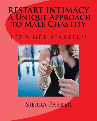9781493696314: RESTART INTIMACY A Unique Approach to Male Chastity: Let's Get Started!!: Volume 1 (Intimacy and Male Chastity)