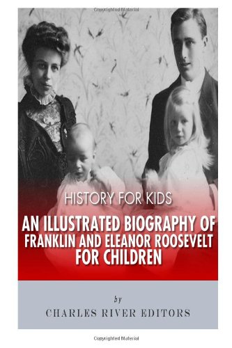 Beispielbild fr History for Kids: An Illustrated Biography of Franklin and Eleanor Roosevelt for Children zum Verkauf von WorldofBooks