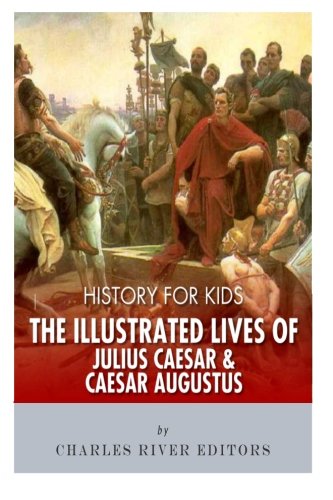 Stock image for History for Kids: The Illustrated Lives of Julius Caesar and Caesar Augustus for sale by SecondSale