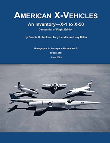 Beispielbild fr American X-Vehicles: An Inventory - X-1 to X-50: Centennial of Flight Edition (The NASA History Series) zum Verkauf von Lucky's Textbooks