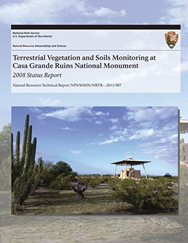 Beispielbild fr Terrestrial Vegetation and Soils Monitoring at Casa Grande Ruins National Monument: 2008 Status Report (Natural Resource Technical Report NPS/SODN/NRTR?2011/487) zum Verkauf von Lucky's Textbooks