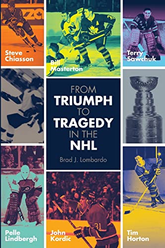 Stock image for From Triumph to Tragedy in the NHL : Profiling Pro Hockey Players Who Died Tragically for sale by Better World Books