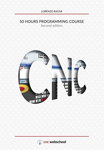 9781493713578: CNC 50 Hour Programming Course: (Second Edition / January 2018)