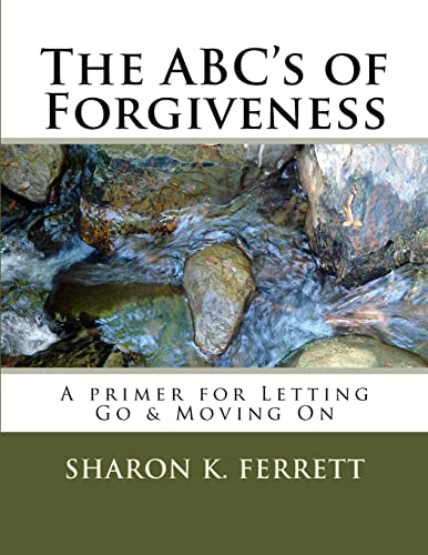 Imagen de archivo de The ABC's of Forgiveness: The Healing Path to Peace a la venta por THE SAINT BOOKSTORE