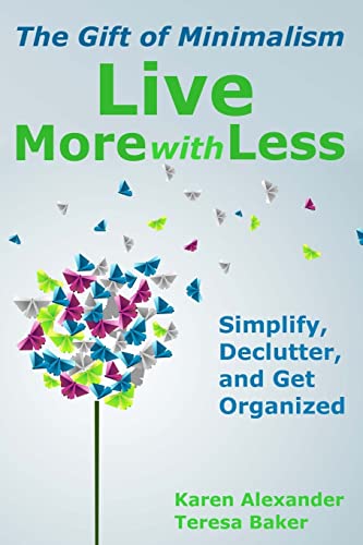 Stock image for Live More With Less: The Gift of Minimalism: Simplify, Declutter and Get Organized for sale by ThriftBooks-Dallas