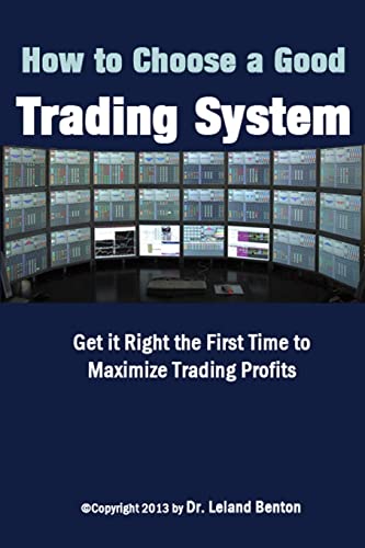 Stock image for How To Choose a Good Trading System: Get it Right the First Time to Maximize Trading Profits for sale by THE SAINT BOOKSTORE