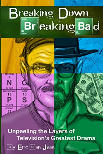 Stock image for Breaking Down Breaking Bad: Unpeeling the Layers of Television's Greatest Drama for sale by HPB-Emerald