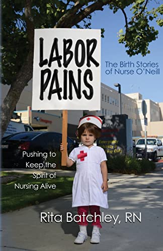 Beispielbild fr Labor Pains: Pushing to Keep the Spirit of Nursing Alive zum Verkauf von Big River Books