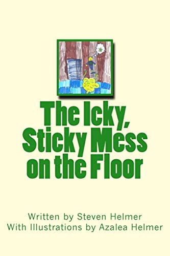Imagen de archivo de The Icky, Sticky Mess on the Floor a la venta por THE SAINT BOOKSTORE