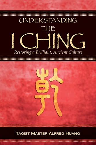 Stock image for Understanding the I Ching: Restoring a Brilliant, Ancient Culture for sale by SecondSale